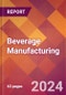 Beverage Manufacturing - 2023 U.S. Market Research Report with Updated COVID-19 & Recession Forecasts - Product Image