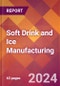 Soft Drink and Ice Manufacturing - 2024 U.S. Market Research Report with Updated Recession Risk Forecasts - Product Image