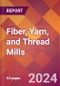 Fiber, Yarn, and Thread Mills - 2023 U.S. Market Research Report with Updated COVID-19 & Recession Forecasts - Product Image