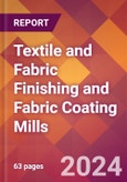 Textile and Fabric Finishing and Fabric Coating Mills - 2024 U.S. Market Research Report with Updated Recession Risk Forecasts- Product Image