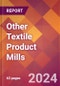 Other Textile Product Mills - 2024 U.S. Market Research Report with Updated Recession Risk Forecasts - Product Thumbnail Image