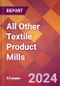 All Other Textile Product Mills - 2024 U.S. Market Research Report with Updated Recession Risk Forecasts - Product Thumbnail Image
