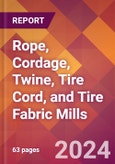 Rope, Cordage, Twine, Tire Cord, and Tire Fabric Mills - 2024 U.S. Market Research Report with Updated Recession Risk Forecasts- Product Image