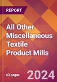 All Other Miscellaneous Textile Product Mills - 2024 U.S. Market Research Report with Updated Recession Risk Forecasts- Product Image