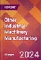 Other Industrial Machinery Manufacturing - 2024 U.S. Market Research Report with Updated Recession Risk Forecasts - Product Thumbnail Image