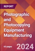 Photographic and Photocopying Equipment Manufacturing - 2024 U.S. Market Research Report with Updated Recession Risk Forecasts- Product Image