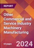 Other Commercial and Service Industry Machinery Manufacturing - 2024 U.S. Market Research Report with Updated Recession Risk Forecasts- Product Image
