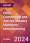 Other Commercial and Service Industry Machinery Manufacturing - 2024 U.S. Market Research Report with Updated Recession Risk Forecasts - Product Image