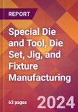 Special Die and Tool, Die Set, Jig, and Fixture Manufacturing - 2024 U.S. Market Research Report with Updated Recession Risk Forecasts- Product Image