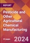 Pesticide and Other Agricultural Chemical Manufacturing - 2023 U.S. Market Research Report with Updated COVID-19 & Recession Risk Forecasts - Product Image