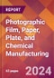 Photographic Film, Paper, Plate, and Chemical Manufacturing - 2024 U.S. Market Research Report with Updated Recession Risk Forecasts - Product Image