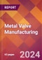 Metal Valve Manufacturing - 2024 U.S. Market Research Report with Updated Recession Risk Forecasts - Product Image
