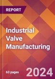 Industrial Valve Manufacturing - 2024 U.S. Market Research Report with Updated Recession Risk Forecasts- Product Image