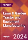 Lawn & Garden Tractor and Equipment Manufacturing - 2024 U.S. Market Research Report with Updated Recession Risk Forecasts- Product Image