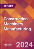 Construction Machinery Manufacturing - 2024 U.S. Market Research Report with Updated Recession Risk Forecasts- Product Image