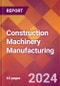 Construction Machinery Manufacturing - 2023 U.S. Market Research Report with Updated COVID-19 & Recession Forecasts - Product Image