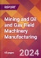 Mining and Oil and Gas Field Machinery Manufacturing - 2024 U.S. Market Research Report with Updated Recession Risk Forecasts - Product Image
