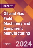 Oil and Gas Field Machinery and Equipment Manufacturing - 2024 U.S. Market Research Report with Updated Recession Risk Forecasts- Product Image