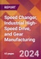 Speed Changer, Industrial High-Speed Drive, and Gear Manufacturing - 2024 U.S. Market Research Report with Updated Recession Risk Forecasts - Product Thumbnail Image