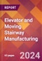 Elevator and Moving Stairway Manufacturing - 2024 U.S. Market Research Report with Updated Recession Risk Forecasts - Product Image