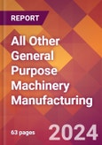 All Other General Purpose Machinery Manufacturing - 2024 U.S. Market Research Report with Updated Recession Risk Forecasts- Product Image