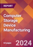 Computer Storage Device Manufacturing - 2024 U.S. Market Research Report with Updated Recession Risk Forecasts- Product Image