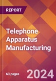Telephone Apparatus Manufacturing - 2024 U.S. Market Research Report with Updated Recession Risk Forecasts- Product Image