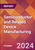 Semiconductor and Related Device Manufacturing - 2024 U.S. Market Research Report with Updated Recession Risk Forecasts- Product Image