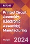 Printed Circuit Assembly (Electronic Assembly) Manufacturing - 2024 U.S. Market Research Report with Updated Recession Risk Forecasts - Product Thumbnail Image