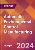 Automatic Environmental Control Manufacturing - 2024 U.S. Market Research Report with Updated Recession Risk Forecasts- Product Image