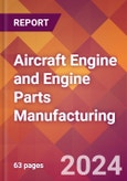 Aircraft Engine and Engine Parts Manufacturing - 2024 U.S. Market Research Report with Updated Recession Risk Forecasts- Product Image