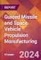 Guided Missile and Space Vehicle Propulsion Manufacturing - 2024 U.S. Market Research Report with Updated Recession Risk Forecasts - Product Image