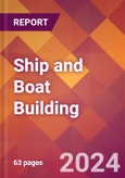 Ship and Boat Building - 2024 U.S. Market Research Report with Updated Recession Risk Forecasts- Product Image