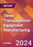 Other Transportation Equipment Manufacturing - 2024 U.S. Market Research Report with Updated Recession Risk Forecasts- Product Image
