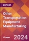Other Transportation Equipment Manufacturing - 2024 U.S. Market Research Report with Updated Recession Risk Forecasts - Product Thumbnail Image