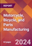 Motorcycle, Bicycle, and Parts Manufacturing - 2024 U.S. Market Research Report with Updated Recession Risk Forecasts- Product Image
