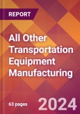 All Other Transportation Equipment Manufacturing - 2024 U.S. Market Research Report with Updated Recession Risk Forecasts- Product Image