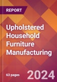 Upholstered Household Furniture Manufacturing - 2024 U.S. Market Research Report with Updated Recession Risk Forecasts- Product Image