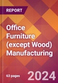 Office Furniture (except Wood) Manufacturing - 2024 U.S. Market Research Report with Updated Recession Risk Forecasts- Product Image