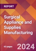 Surgical Appliance and Supplies Manufacturing - 2024 U.S. Market Research Report with Updated Recession Risk Forecasts- Product Image