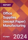 Office Supplies (except Paper) Manufacturing - 2024 U.S. Market Research Report with Updated Recession Risk Forecasts- Product Image
