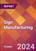 Sign Manufacturing - 2024 U.S. Market Research Report with Updated Recession Risk Forecasts- Product Image