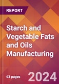 Starch and Vegetable Fats and Oils Manufacturing - 2024 U.S. Market Research Report with Updated Recession Risk Forecasts- Product Image