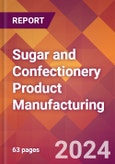 Sugar and Confectionery Product Manufacturing - 2024 U.S. Market Research Report with Updated Recession Risk Forecasts- Product Image