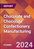 Chocolate and Chocolate Confectionery Manufacturing - 2024 U.S. Market Research Report with Updated Recession Risk Forecasts- Product Image