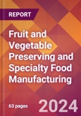 Fruit and Vegetable Preserving and Specialty Food Manufacturing - 2024 U.S. Market Research Report with Updated Recession Risk Forecasts- Product Image