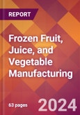 Frozen Fruit, Juice, and Vegetable Manufacturing - 2024 U.S. Market Research Report with Updated Recession Risk Forecasts- Product Image