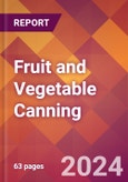 Fruit and Vegetable Canning - 2024 U.S. Market Research Report with Updated Recession Risk Forecasts- Product Image