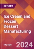 Ice Cream and Frozen Dessert Manufacturing - 2024 U.S. Market Research Report with Updated Recession Risk Forecasts- Product Image