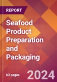 Seafood Product Preparation and Packaging - 2024 U.S. Market Research Report with Updated Recession Risk Forecasts- Product Image